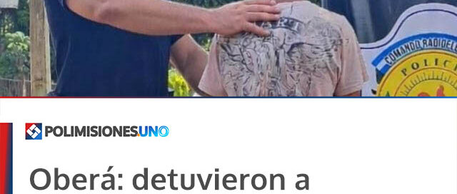 Oberá: detuvieron a un hombre acusado de amenazar y agredir a su ex pareja pese a una medida judicial